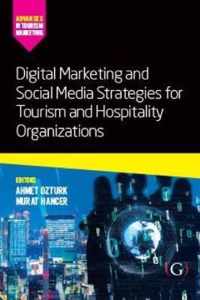 Digital Marketing and Social Media Strategies for Tourism and Hospitality Organizations