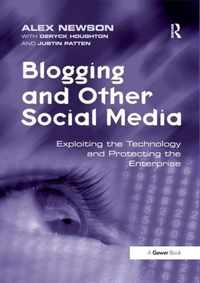 Blogging and Other Social Media: Exploiting the Technology and Protecting the Enterprise