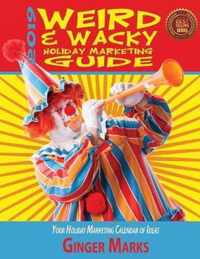 2019 Weird & Wacky Holiday Marketing Guide: Your business marketing calendar of ideas