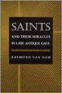 Saints and Their Miracles in Late Antique Gaul