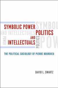 Symbolic Power, Politics, and Intellectuals - The Political Sociology of Pierre Bourdieu