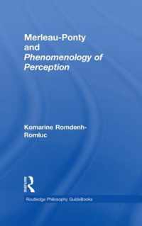 Routledge Philosophy GuideBook to Merleau-Ponty and Phenomenology of Perception