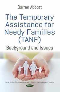 The Temporary Assistance for Needy Families (TANF)