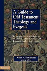 A Guide to Old Testament Theology and Exegesis