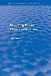 Mourning Dress (Routledge Revivals): A Costume and Social History