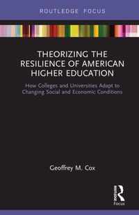 Theorizing the Resilience of American Higher Education