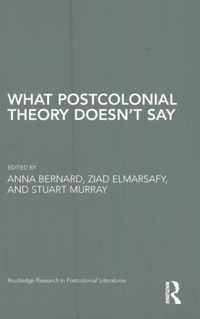 What Postcolonial Theory Doesn't Say