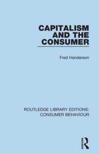 Capitalism and the Consumer (RLE Consumer Behaviour)