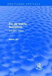 Fin de Siècle Socialism and Other Essays (Routledge Revivals)