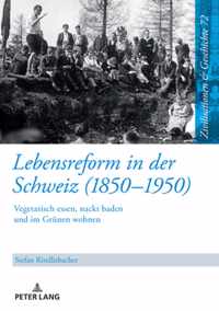 Lebensreform in der Schweiz (1850-1950); Vegetarisch essen, nackt baden und im Grunen wohnen