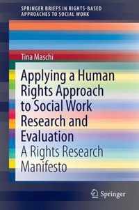 Applying a Human Rights Approach to Social Work Research and Evaluation: A Rights Research Manifesto