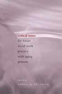 Critical Issues for Future Social Work Practice with Aging Persons