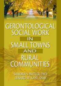 Gerontological Social Work in Small Towns and Rural Communities