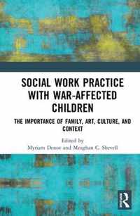 Social Work Practice with War-Affected Children