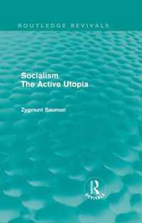 Socialism The Active Utopia (Routledge Revivals)