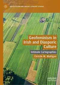 Geofeminism in Irish and Diasporic Culture