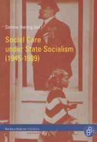 Social Care under State Socialism (1945-1989)