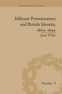 Militant Protestantism and British Identity, 1603-1642