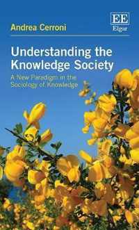 Understanding the Knowledge Society  A New Paradigm in the Sociology of Knowledge