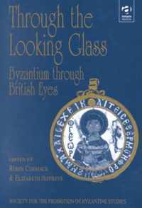 Through the Looking Glass: Byzantium through British Eyes