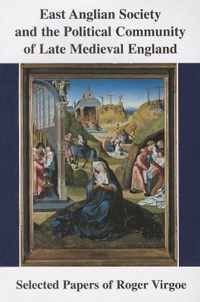 East Anglian Society and the Political Community of Late Medieval England