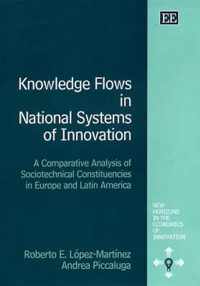 Knowledge Flows in National Systems of Innovatio  A Comparative Analysis of Sociotechnical Constituencies in Europe and Latin America