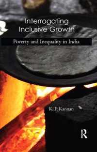 Interrogating Inclusive Growth: Poverty and Inequality in India