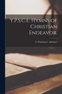 Y.P.S.C.E. Hymns of Christian Endeavor.