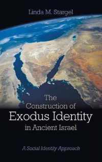 The Construction of Exodus Identity in Ancient Israel