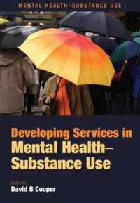 Developing Services in Mental Health-Substance Use