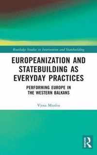 Europeanization and Statebuilding as Everyday Practices