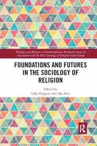 Foundations and Futures in the Sociology of Religion