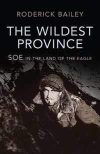 Wildest Province, The SOE in the Land of the Eagle