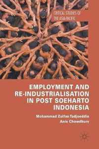 Employment and Re-Industrialisation in Post Soeharto Indonesia