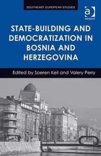 State-Building and Democratization in Bosnia and Herzegovina