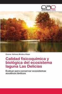 Calidad fisicoquimica y biologica del ecosistema laguna Las Delicias