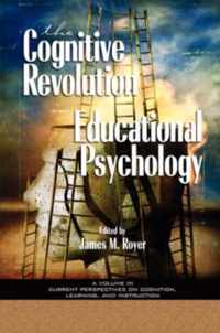 The Impact of the Cognitive Revolution on Educational Psychology