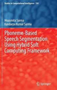 Phoneme-Based Speech Segmentation using Hybrid Soft Computing Framework