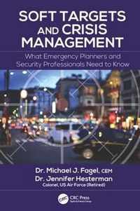 Soft Targets and Crisis Management: What Emergency Planners and Security Professionals Need to Know