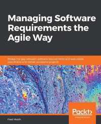 Managing Software Requirements the Agile Way