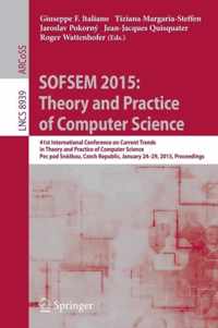 SOFSEM 2015: Theory and Practice of Computer Science