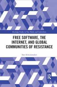 Free Software, the Internet, and Global Communities of Resistance