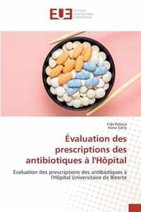 Evaluation des prescriptions des antibiotiques a l'Hopital