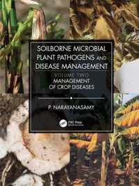 Soilborne Microbial Plant Pathogens and Disease Management, Volume Two