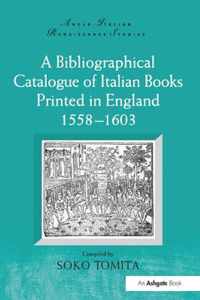 A Bibliographical Catalogue of Italian Books Printed in England 1558-1603