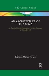 An Architecture of the Mind: A Psychological Foundation for the Science of Everyday Life