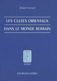 Les Cultes Orientaux Dans Le Monde Romain