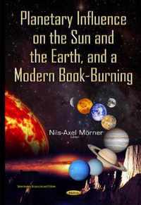 Planetary Influence on the Sun & the Earth & a Modern Book-Burning