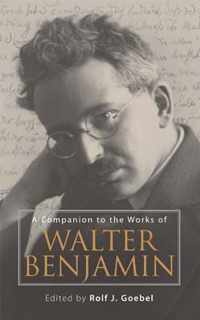 A Companion to the Works of Walter Benjamin