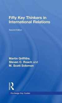 Fifty Key Thinkers in International Relations